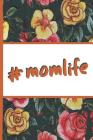 Flower Bloom: Mom Life Hashtag Momlife Mom Life Watercolor Rose Flower Bloom Vintage Foral Composition Notebook College Students Wid Cover Image