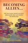 Becoming Allies: with your Partner, Yourself, and Others: Addressing the Abuse and Control in Your Relationships Cover Image