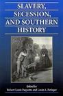 Slavery, Secession, and Southern History By Robert L. Paquette (Editor), Louis A. Ferleger (Editor) Cover Image
