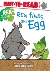 Rex Finds an Egg: Ready-to-Read Level 1 (Rex & Oslo) Cover Image
