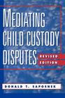 Mediating Child Custody Disputes: A Strategic Approach By Donald T. Saposnek Cover Image
