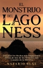 El Monstruo del Lago Ness: Descubre los Hechos más Impactantes Detrás de uno de los Misterios más Grandes de la Historia By Nazario Blas Cover Image