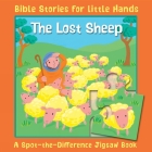 The Lost Sheep: A Spot-the-Difference Jigsaw Book (Bible Stories for Little Hands) Cover Image