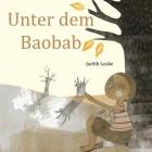 Unter dem Baobab By Judith Loske Cover Image