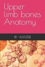 Upper limb bones Anatomy By Master Master Cover Image
