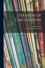 Treasure of Carcassonne By Albert 1848-1926 Robida, Frederic Taber 1864-1937 Cooper (Created by) Cover Image