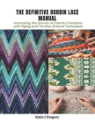The Definitive Bobbin Lace Manual: Unraveling the Secrets of Colorful Creations with Zigzag and Torchon Ground Techniques Cover Image