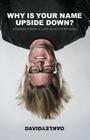 Why is Your Name Upside Down?: Stories from a Life in Advertising By David Oakley Cover Image