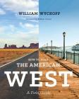 How to Read the American West: A Field Guide (Weyerhaeuser Environmental Books) By William Wyckoff, William Cronon (Foreword by) Cover Image