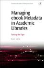Managing eBook Metadata in Academic Libraries: Taming the Tiger By Donna E. Frederick Cover Image