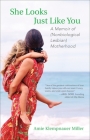 She Looks Just Like You: A Memoir of (Nonbiological Lesbian) Motherhood Cover Image