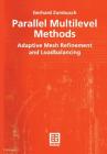 Parallel Multilevel Methods: Adaptive Mesh Refinement and Loadbalancing (Advances in Numerical Mathematics) By Gerhard Zumbusch Cover Image