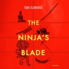 The Ninja's Blade By Tori Eldridge, Natalie Naudus (Read by) Cover Image