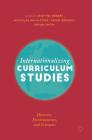 Internationalizing Curriculum Studies: Histories, Environments, and Critiques By Cristyne Hébert (Editor), Nicholas Ng-A-Fook (Editor), Awad Ibrahim (Editor) Cover Image