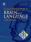 Concise Encyclopedia of Brain and Language (Concise Encyclopedias of Language and Linguistics) By Harry A. Whitaker (Editor) Cover Image
