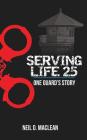Serving Life 25-One Guard's Story By Neil MacLean Cover Image