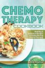 Chemo Therapy Cookbook: Healthy & Delicious Recipes to Enjoy During Chemo Therapy Cover Image