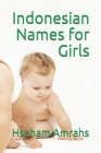 Indonesian Names for Girls By Hseham Amrahs Cover Image
