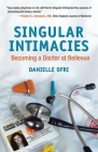 Singular Intimacies: Becoming a Doctor at Bellevue By Danielle Ofri, MD Cover Image