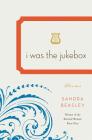 I Was the Jukebox: Poems By Sandra Beasley Cover Image