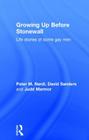 Growing Up Before Stonewall: Life Stories Of Some Gay Men By Peter Nardi Cover Image