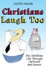 Christians Laugh Too: The Christian Life Through Cartoons and Humor Cover Image
