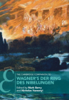 The Cambridge Companion to Wagner's Der Ring Des Nibelungen (Cambridge Companions to Music) By Mark Berry (Editor), Nicholas Vazsonyi (Editor) Cover Image