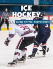 Ice Hockey (21st Century Skills Library: Global Citizens: Olympic Sports) By Ellen Labrecque Cover Image
