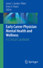 Early Career Physician Mental Health and Wellness: A Clinical Casebook Cover Image