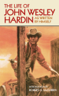 The Life of John Wesley Hardin: As Written By Himself (Western Frontier Library) Cover Image