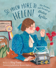 So Much More to Helen: The Passions and Pursuits of Helen Keller Cover Image