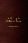 Shift Log & Mileage Book For Truck Drivers: Record Your Hours & Work Destination Log Including Notes Pages - Mens dark purple leather cover design By Abatron Logbooks Cover Image