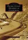 Pacific Coast Highway in California (Images of America) By Carina Monica Montoya Forsythe Cover Image