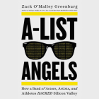 A-List Angels: How a Band of Actors, Artists, and Athletes Hacked Silicon Valley By Greenburg, Tristan Wright (Read by) Cover Image