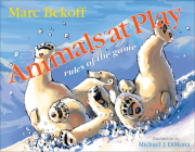 Animals at Play: Rules of the Game (Animals and Ethics) By Marc Bekoff Cover Image