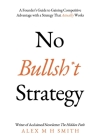 No Bullsh*t Strategy By Alex M. H. Smith Cover Image