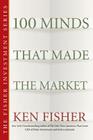 100 Minds That Made the Market (Fisher Investments Press #2) By Kenneth L. Fisher Cover Image
