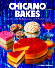 Chicano Bakes: Recipes for Mexican Pan Dulce, Tamales, and My Favorite Desserts Cover Image