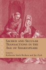 Sacred and Secular Transactions in the Age of Shakespeare (Rethinking the Early Modern) By Katherine Steele Brokaw (Editor), Jason Zysk (Editor), Sarah Beckwith (Contributions by), Kent Cartwright (Contributions by), Brian Cummings (Contributions by), Margreta de Grazia (Contributions by), Rachael Deagman (Contributions by), Tobias Doring (Contributions by), Helga Duncan (Contributions by), Angela Heetderks (Contributions by), Robert Hornback (Contributions by), Jeanne McCarthy (Contributions by), Jennifer R. Rust (Contributions by), E. Maggie Solberg (Contributions by), William West (Contributions by) Cover Image