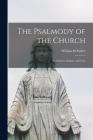 The Psalmody of the Church: Its Authors, Singers, and Uses By William H. Parker Cover Image