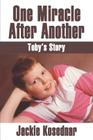 One Miracle After Another: Toby's Story By Jacqueline Kosednar Cover Image