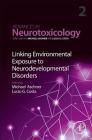 Linking Environmental Exposure to Neurodevelopmental Disorders: Volume 2 (Advances in Neurotoxicology #2) By Michael Aschner (Editor), Lucio G. Costa (Editor) Cover Image