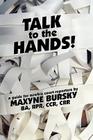 Talk to the Hands By Maxyne Gaelynn Bursky Cover Image
