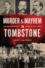 Murder & Mayhem in Tombstone By Cody Polston Cover Image