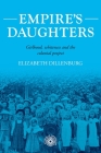 Empire's Daughters: Girlhood, Whiteness, and the Colonial Project (Studies in Imperialism #209) Cover Image
