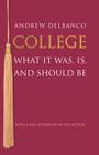 College: What It Was, Is, and Should Be - Updated Edition By Andrew Delbanco (Afterword by), Andrew Delbanco Cover Image