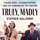 Truly, Madly: Vivien Leigh, Laurence Olivier, and the Romance of the Century By Stephen Galloway, Molly Parker Myers (Read by) Cover Image