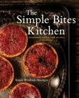 The Simple Bites Kitchen: Nourishing Whole Food Recipes for Every Day: A Cookbook By Aimee Wimbush-Bourque Cover Image