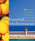 The Essential Mediterranean: How Regional Cooks Transform Key Ingredients into the World's Favorite Cuisines By Nancy Harmon Jenkins Cover Image