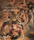 A Superb Baroque: Art in Genoa, 1600-1750 By Jonathan Bober, Piero Boccardo, Franco Boggero Cover Image